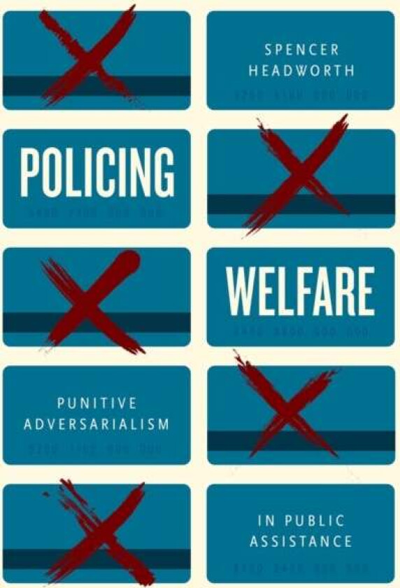 Policing Welfare av Spencer Headworth