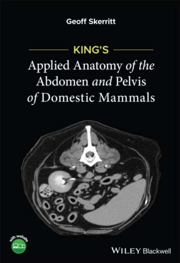 King's Applied Anatomy of the Abdomen and Pelvis of Domestic Mammals av Geoff (Cranmore Veterinary Services UK) Skerritt