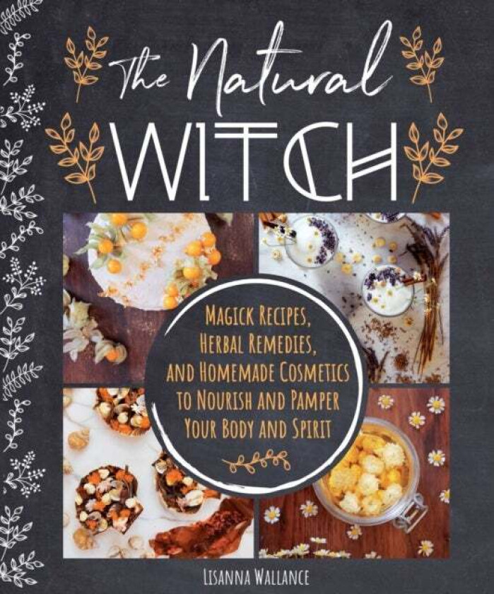 The Natural Witch's Cookbook av Lisanna Wallance
