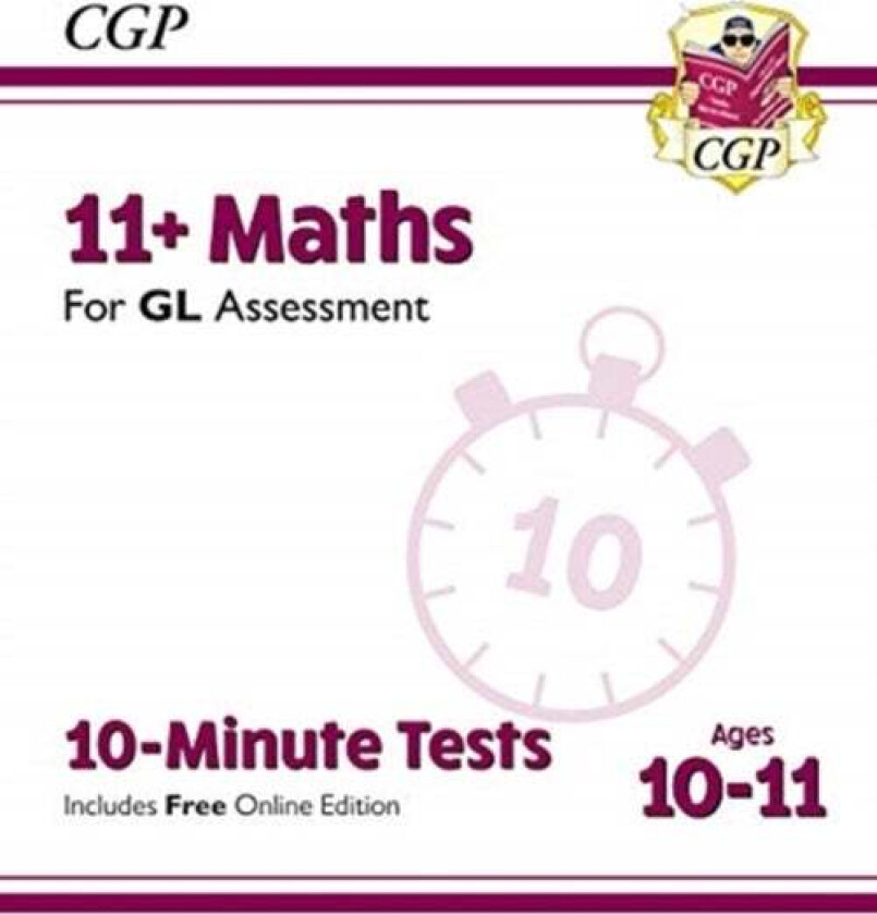 11+ GL 10-Minute Tests: Maths - Ages 10-11 (with Online Edition): unbeatable practice for the 2022 t av CGP Books