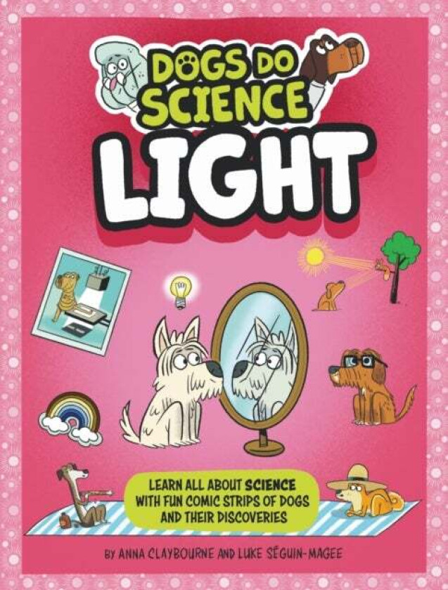 Dogs Do Science: Light av Anna Claybourne