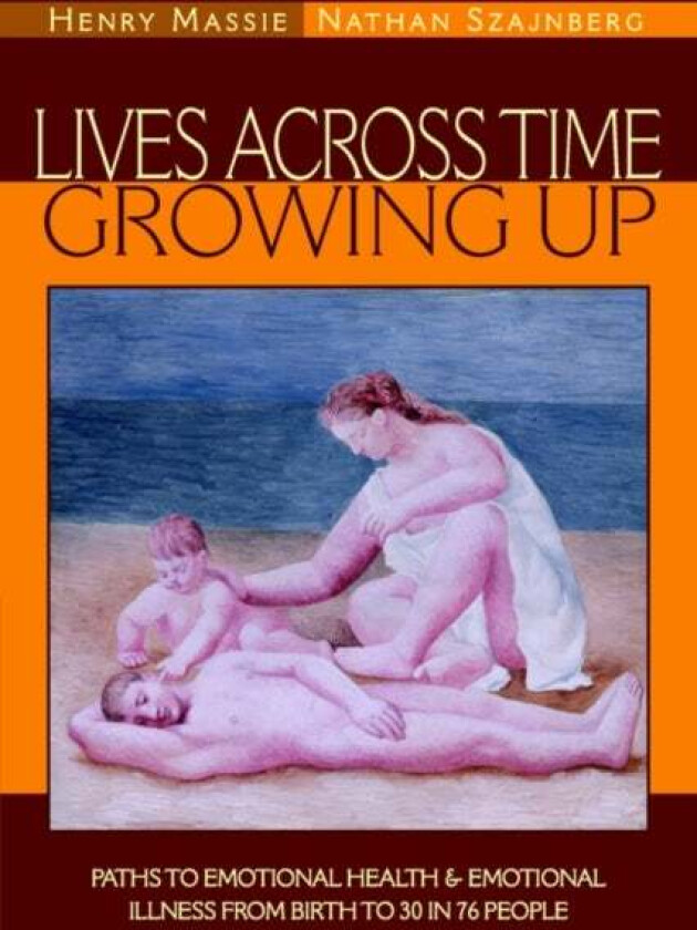 Lives Across Time/Growing Up av Henry M D Massie, Nathan M D Szajnberg