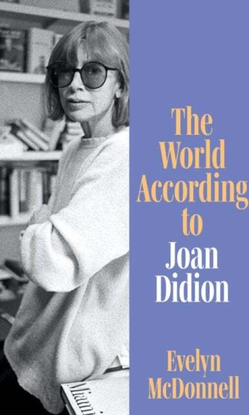 The World According to Joan Didion av Evelyn McDonnell