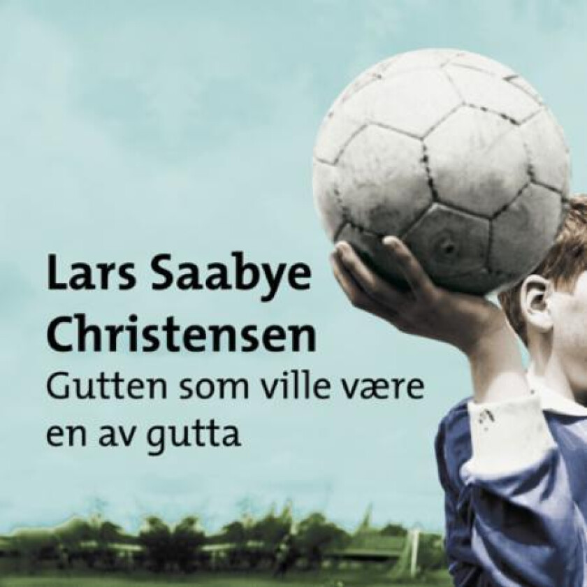 Gutten som ville være en av gutta av Lars Saabye Christensen