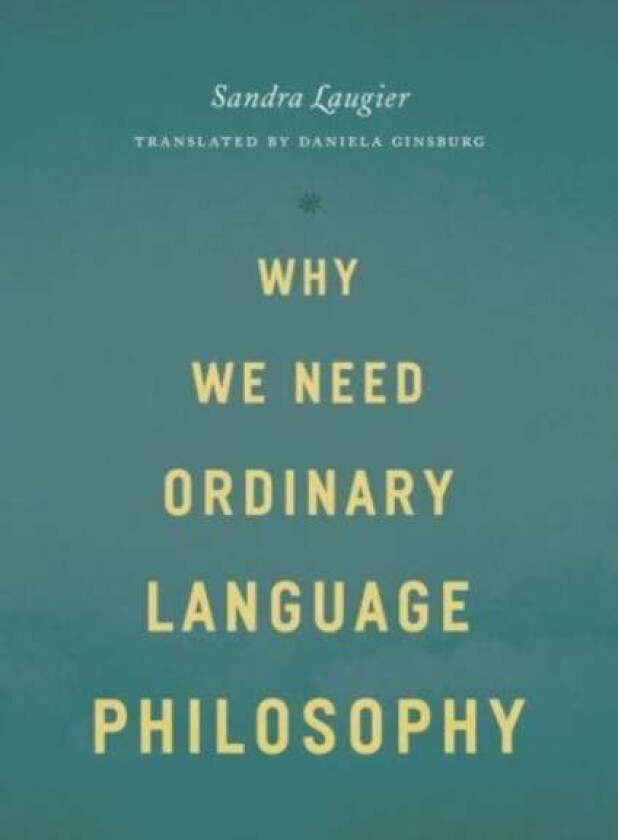 Why We Need Ordinary Language Philosophy av Sandra Laugier