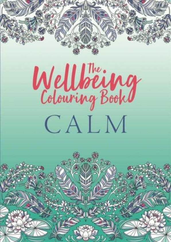 The Wellbeing Colouring Book: Calm Av Michael O'Mara Books
