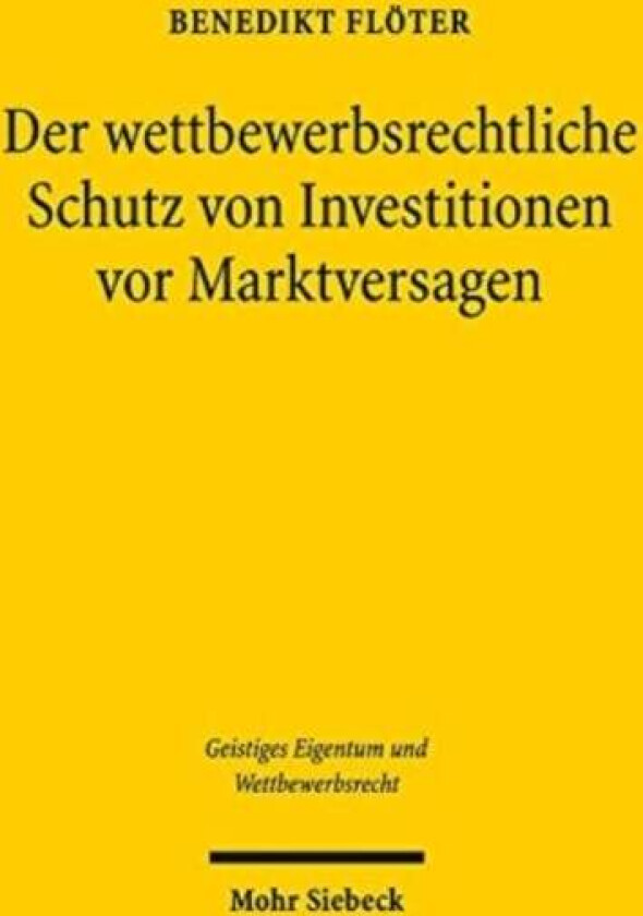 Der wettbewerbsrechtliche Schutz von Investitionen vor Marktversagen av Benedikt Floeter