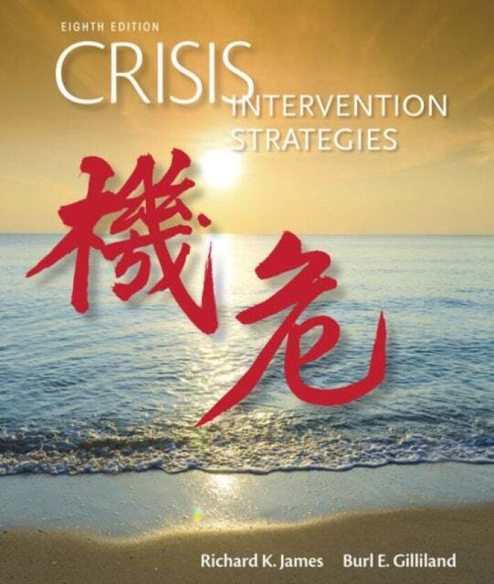 Crisis Intervention Strategies av Richard (University of Memphis) James, Burl (Late of University of Memphis) Gilliland