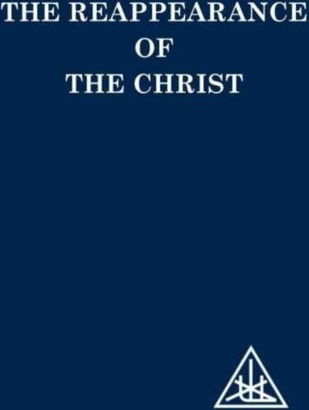 The Reappearance of the Christ av Alice A. Bailey