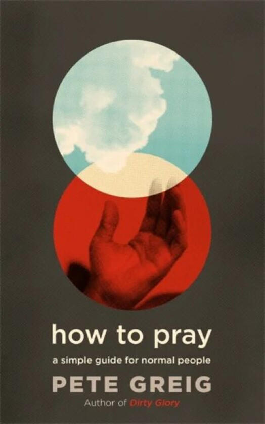 How to Pray av Pete Greig