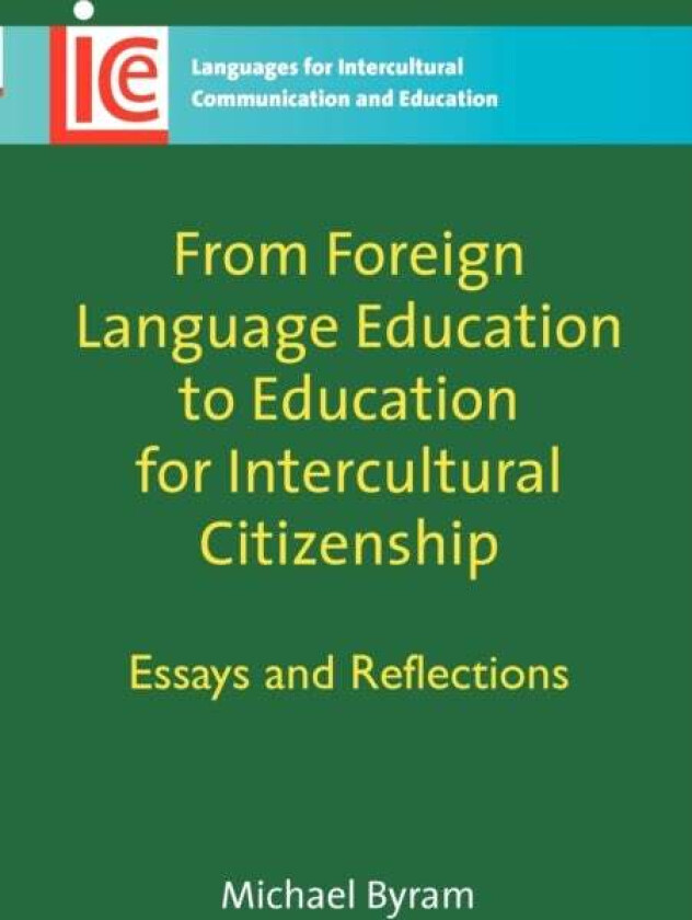 From Foreign Language Education to Education for Intercultural Citizenship av Michael Byram