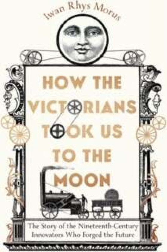 How the Victorians Took Us to the Moon av Iwan Rhys Morus