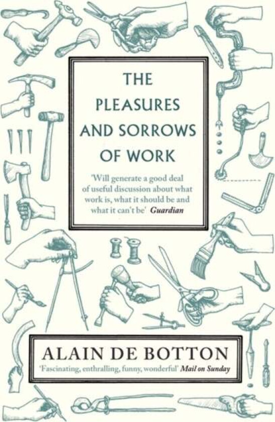 The Pleasures and Sorrows of Work av Alain de Botton