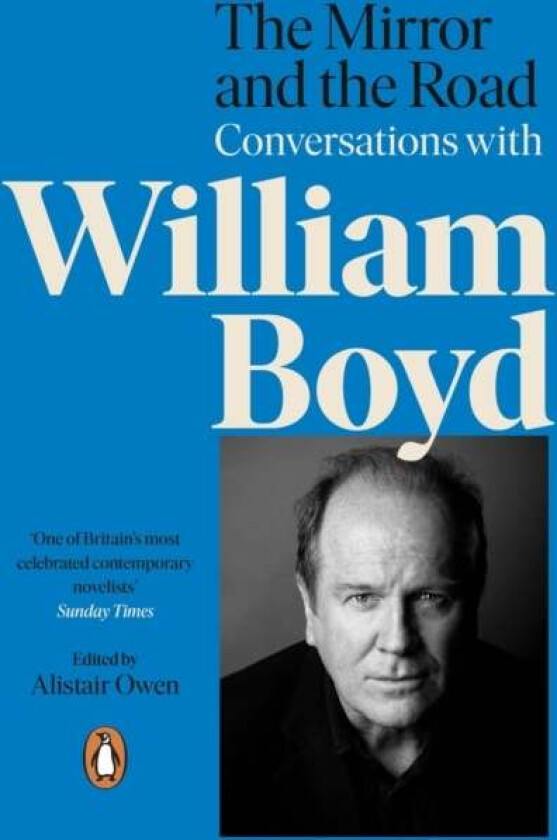 The Mirror and the Road: Conversations with William Boyd av Alistair Owen, William Boyd
