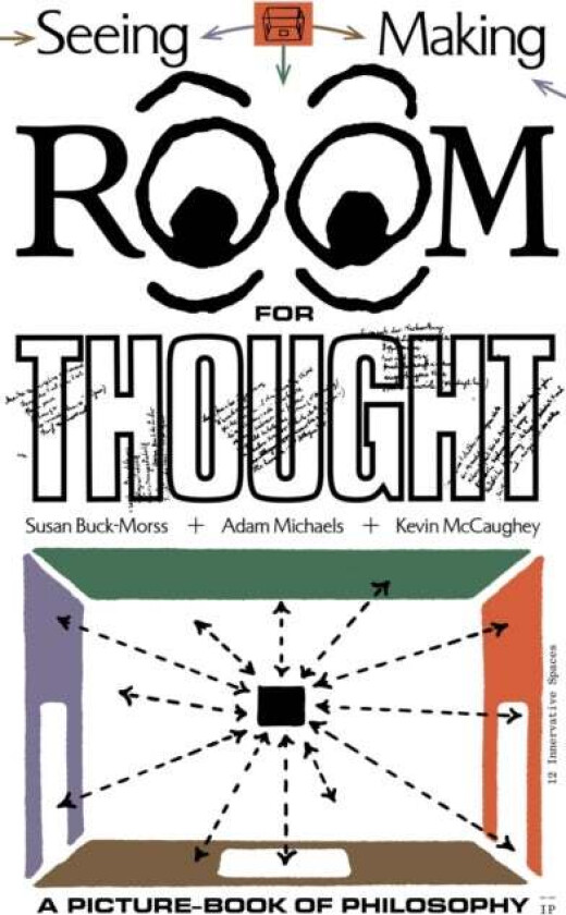 Seeing / Making ¿> Room for Thought av Susan Buck-Morss, Kevin McCaughey, Adam Michaels
