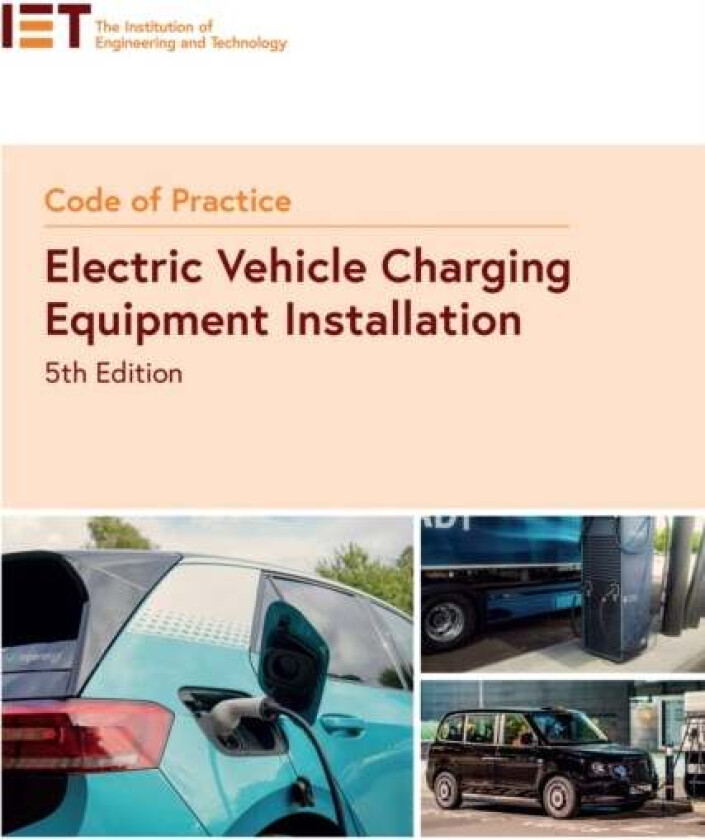 Code of Practice for Electric Vehicle Charging Equipment Installation av The Institution of Engineering and Technology