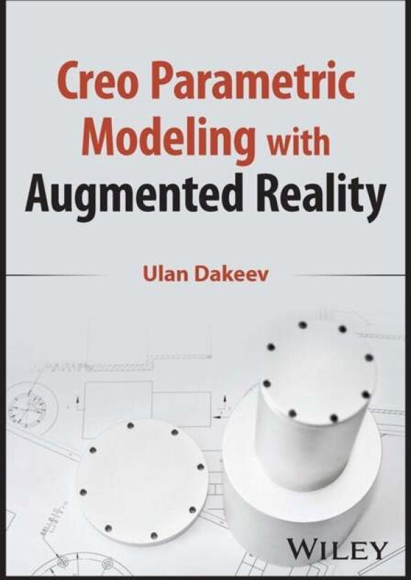 Creo Parametric Modeling with Augmented Reality av Ulan (Sam Houston State University Texas USA) Dakeev