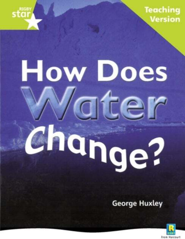 Rigby Star Non-fiction Guided Reading Green Level: How does water change? Teaching Version