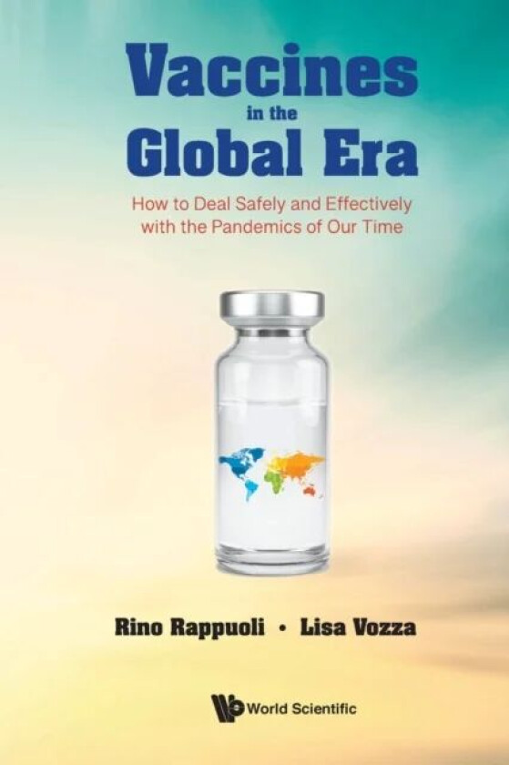 Vaccines In The Global Era: How To Deal Safely And Effectively With The Pandemics Of Our Time av Rino (Glaxosmithkline Vaccines Italy) Rappuoli, Lisa