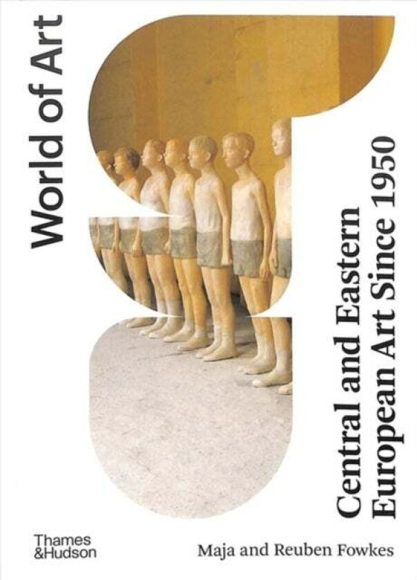 Central and Eastern European Art Since 1950 av Maja Fowkes, Reuben Fowkes