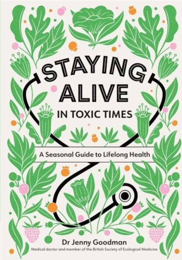 Staying Alive in Toxic Times av Dr Jenny Goodman