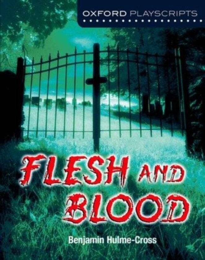 Oxford Playscripts: Flesh and Blood av Benjamin Hulme-Cross