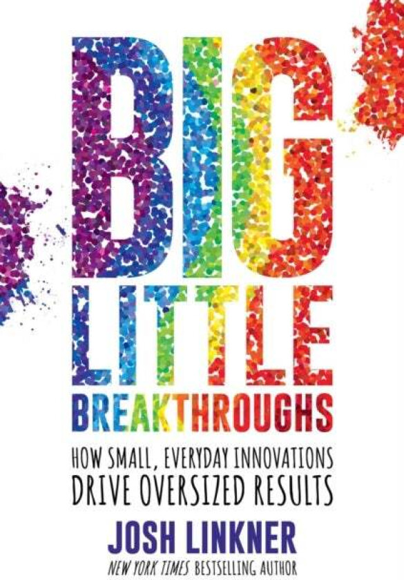 Big Little Breakthroughs av Josh Linkner