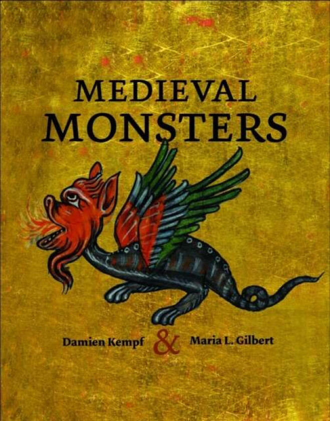 Medieval Monsters av Damien Kempf, Maria L. Gilbert