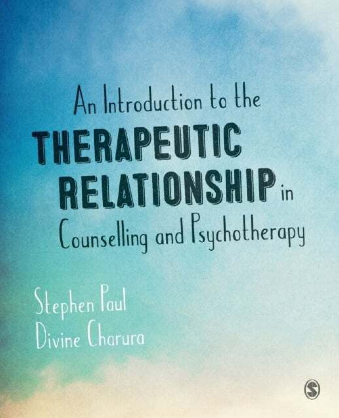 An Introduction to the Therapeutic Relationship in Counselling and Psychotherapy av Stephen Paul, Divine Charura