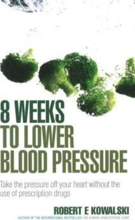 8 Weeks to Lower Blood Pressure av Robert E (Author) Kowalski