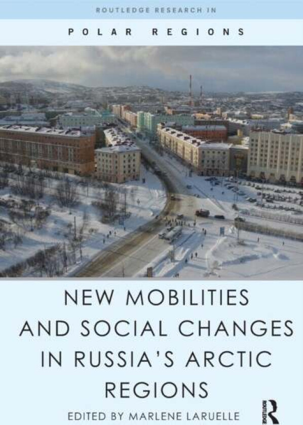 New Mobilities and Social Changes in Russia's Arctic Regions
