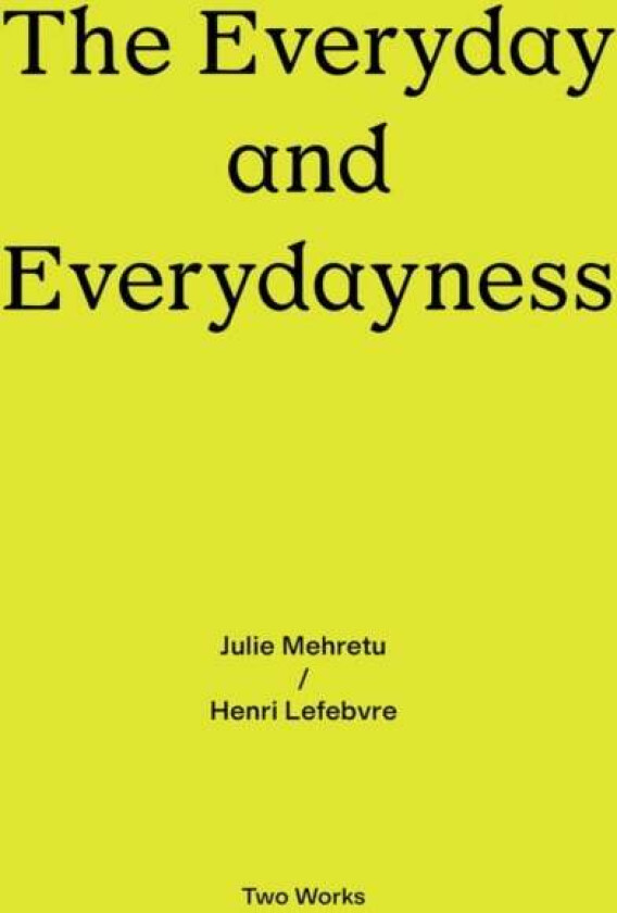 The Everyday and Everydayness av Julie Mehretu, Henri Lefebvre