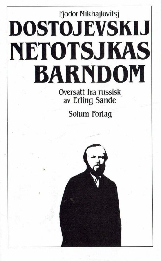 Netotsjkas barndom ; En liten helt av Fjodor M. Dostojevskij