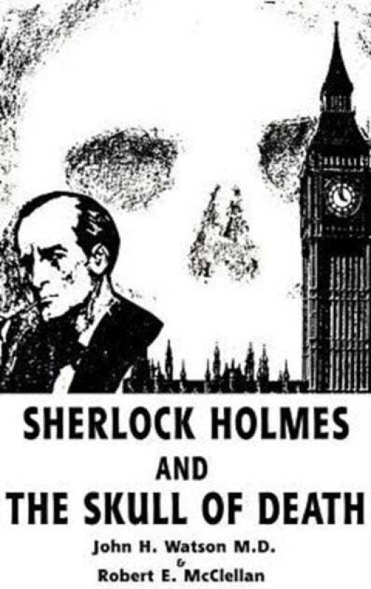 Sherlock Holmes and the Skull of Death av John H. Watson, Robert E. McClellan