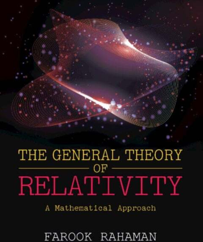 The General Theory of Relativity av Farook (Jadavpur University Kolkata) Rahaman