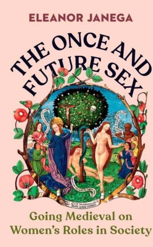 The Once and Future Sex av Eleanor (London School of Economics) Janega