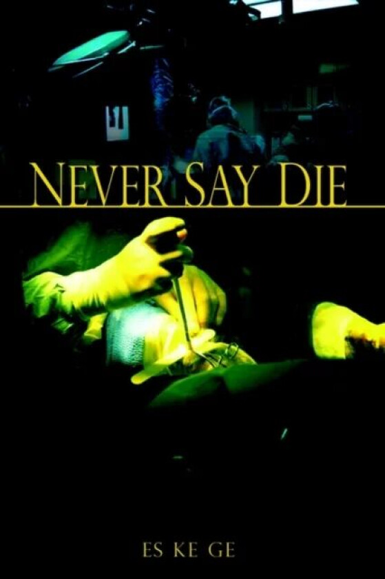Never Say Die av Es Ke Ge