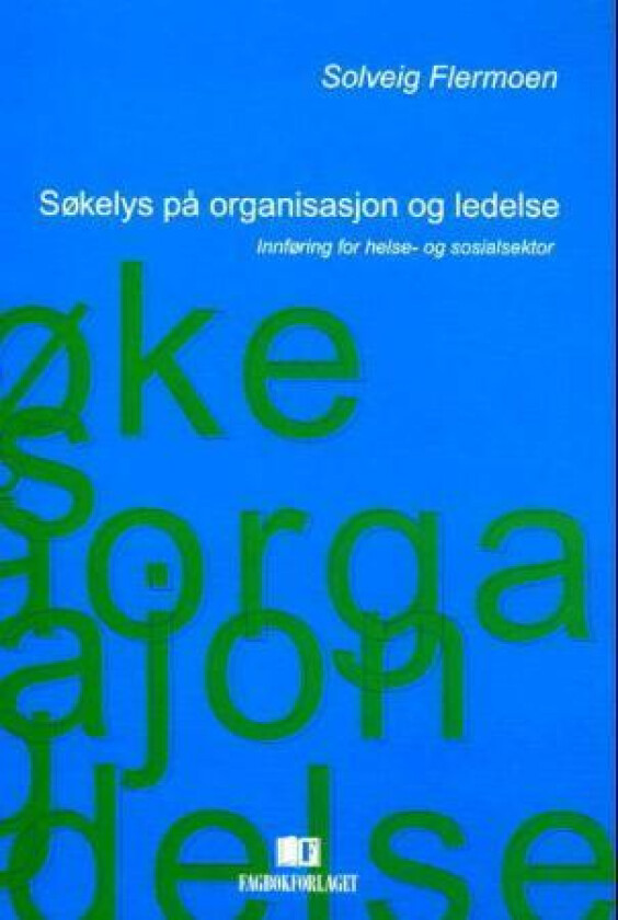 Søkelys på organisasjon og ledelse av Solveig Flermoen