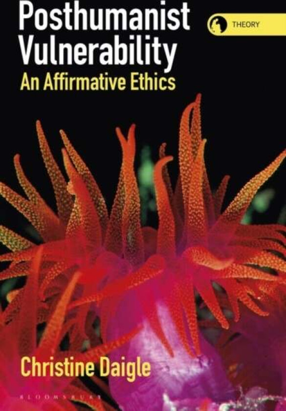 Posthumanist Vulnerability av Christine (Brock University Canada) Daigle