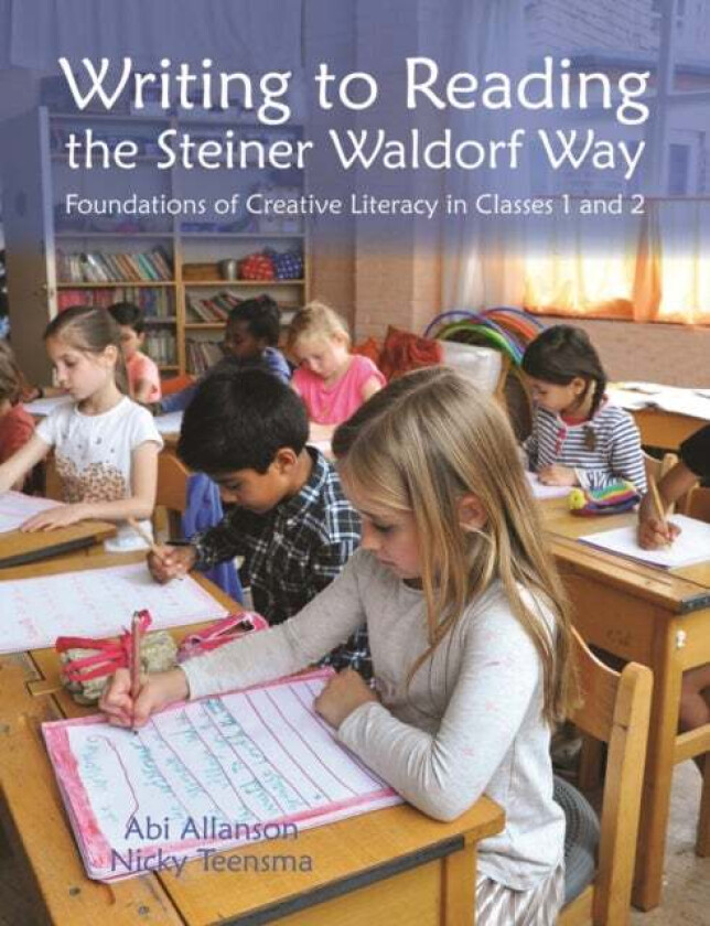 Writing to Reading the Steiner Waldorf Way av Abi Allanson, Nicky Teensma