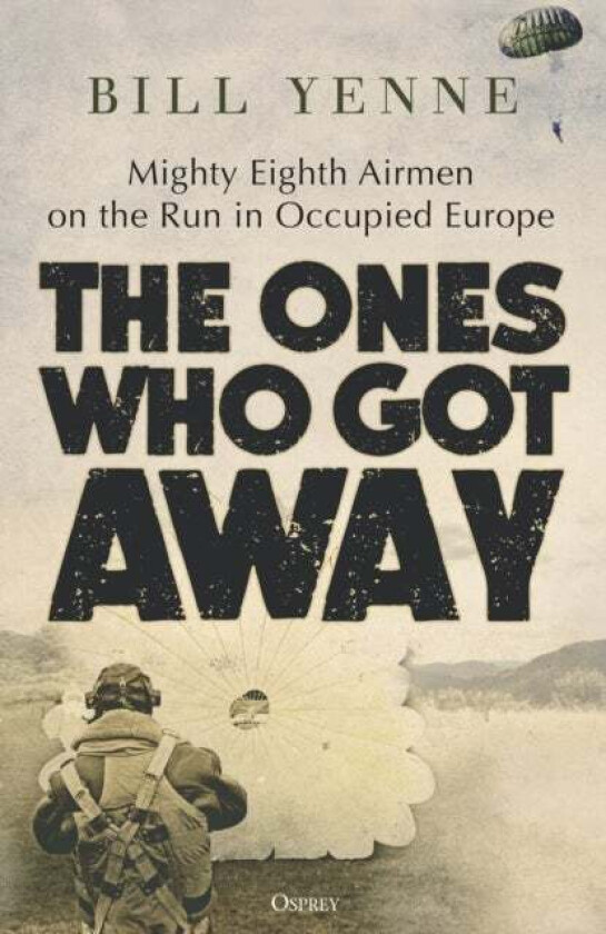 The Ones Who Got Away av Bill Yenne