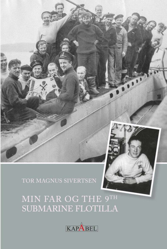 Min far og the 9th Submarine Flotilla av Tor Magnus Sivertsen
