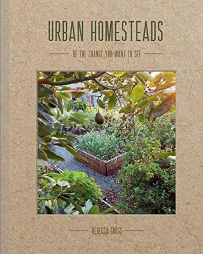Urban Homesteads av Rebecca Gross