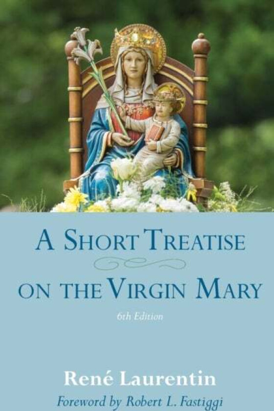 A Short Treatise on the Virgin Mary av Rene Laurentin, Robert L. Fastiggi