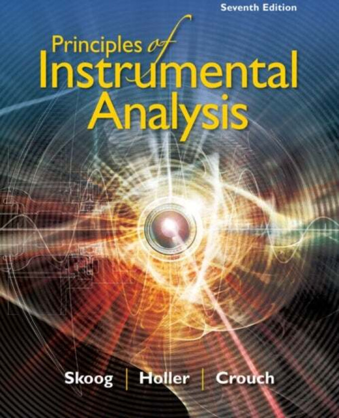 Principles of Instrumental Analysis av Stanley (Michigan State University) Crouch, Douglas (Stanford University) Skoog, F. (University of Kentucky) Ho