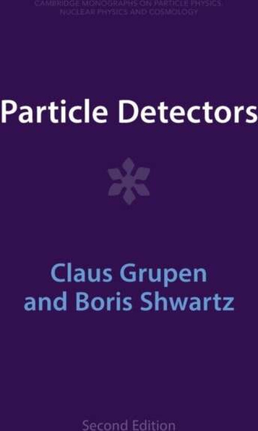 Particle Detectors av Claus (Universitat-Gesamthochschule Siegen Germany) Grupen, Boris (Budker Institute of Nuclear Physics Novosibirsk Russia) Shwar