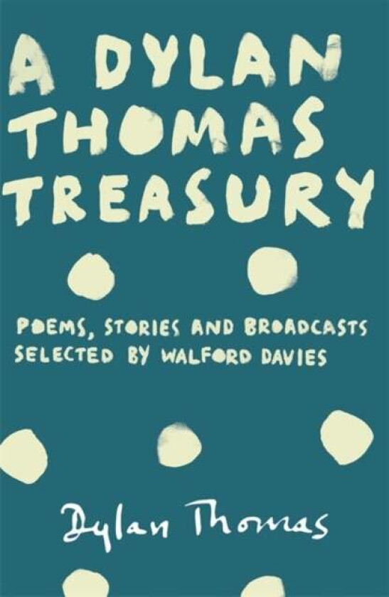 A Dylan Thomas Treasury av Dylan Thomas