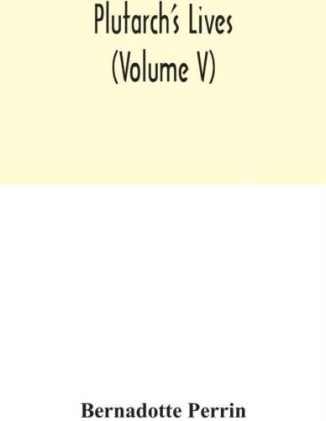 Plutarch's Lives (Volume V) av Bernadotte Perrin