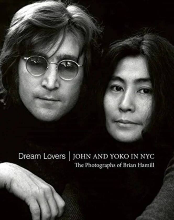 Dream Lovers: John and Yoko in NYC av Brian Hamill