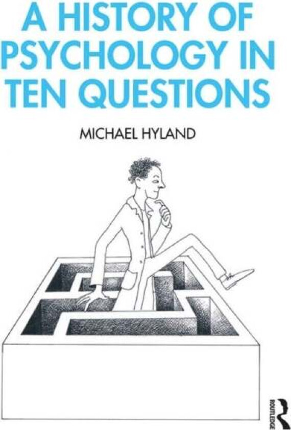 A History of Psychology in Ten Questions av Michael Hyland